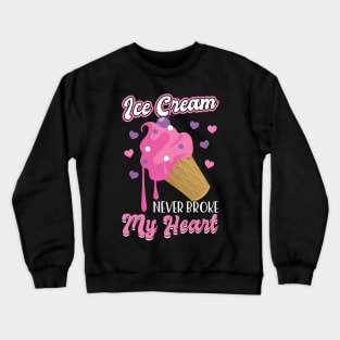 Ice Cream never broke my heart Crewneck Sweatshirt